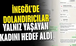 İnegöl'de dolandırıcılar yalnız yaşayan kadını hedef aldı