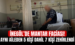 İnegöl’de mantar faciası! Aynı aileden 5 kişi dahil 7 kişi zehirlendi