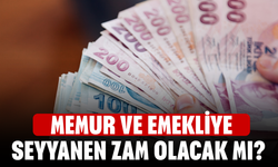 Memur ve emekliye Seyyanen zam olacak mı?