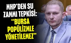 MHP’den Su Zammı Tepkisi: “Bursa Popülizmle Yönetilemez”
