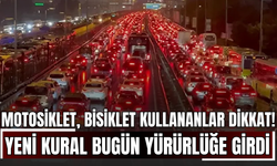 Motosiklet, Bisiklet, Traktör ve Elektrikli Bisiklet Kullananlar Dikkat! Yeni Kural Bugün Yürürlüğe Girdi