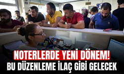 Noterlerde yeni dönem! Bu düzenleme ilaç gibi gelecek