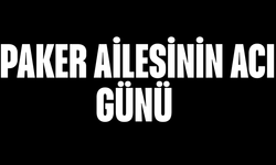 Paker Ailesinin Acı Günü
