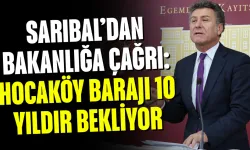 Sarıbal’dan Bakanlığa Çağrı: Hocaköy Barajı 10 Yıldır Bekliyor