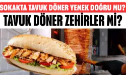 Sokakta Tavuk Döner Yemek Doğru Mu? Tavuk Döner Zehirler Mi?