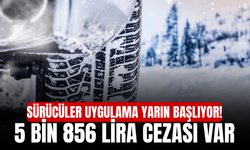 Sürücüler uygulama yarın başlıyor! 5 bin 856 lira cezası var