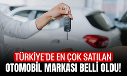 Türkiye'de en çok satılan otomobil markası belli oldu!