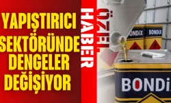 Yapıştırıcı sektöründe dengeler değişiyor