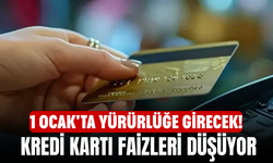 1 Ocak'ta Yürürlüğe Girecek! Kredi Kartı Faizleri Düşüyor