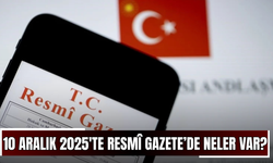 10 Aralık 2025'te Resmî Gazete’de neler var?