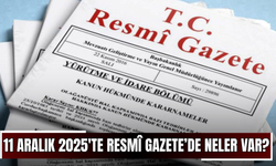 11 Aralık 2025'te Resmî Gazete’de neler var?