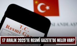 17 Aralık 2025'te Resmî Gazete’de neler var?