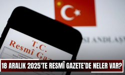 18 Aralık 2025'te Resmî Gazete’de neler var?