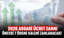 2026 Asgari Ücret Zammı Öncesi 7 Ödeme Kalemi Zamlanacak!
