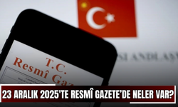 23 Aralık 2025'te Resmî Gazete’de neler var?
