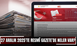 27 Aralık 2025'te Resmî Gazete’de neler var?