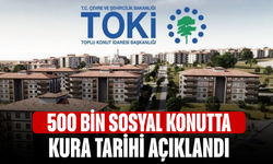 500 bin sosyal konutta kura tarihi açıklandı