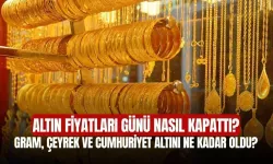 Altın Fiyatları Günü Nasıl Kapattı? Gram, Çeyrek ve Cumhuriyet Altını Ne Kadar Oldu?