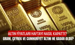 Altın Fiyatları Haftayı Nasıl Kapattı? Gram, Çeyrek ve Cumhuriyet Altını Ne Kadar Oldu?