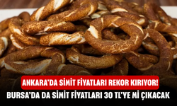 Ankara'da Simit Fiyatları Rekora Kırıyor! Bursa’da da Simit Fiyatları 30 TL'ye mi Çıkacak?