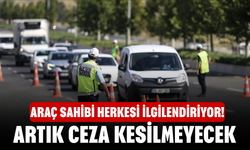 Araç sahibi herkesi ilgilendiriyor! Artık ceza kesilmeyecek