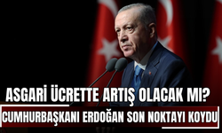Asgari Ücrette Artış Olacak mı? Cumhurbaşkanı Erdoğan Son Noktayı Koydu