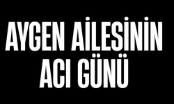 Aygen Ailesinin Acı Günü