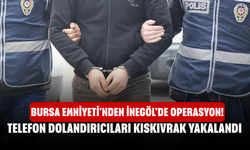 Bursa Emniyeti'nden İnegöl'de Operasyon! Telefon Dolandırıcıları Kıskıvrak Yakalandı