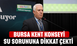 Bursa Kent Konseyi, su sorununa dikkat çekti