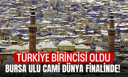 Bursa Ulu Cami dünya finalinde! Türkiye Birincisi Oldu