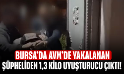 Bursa’da AVM’de yakalanan şüpheliden 1,3 kilo uyuşturucu çıktı!