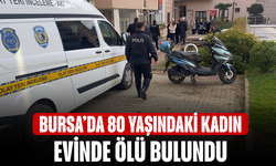 Bursa'da evinde ölü bulunan yaşlı kadının ölümü şüpheli bulundu