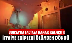 Bursa'da faciaya ramak kalmıştı! İtfaiye ekipleri ölümden döndü