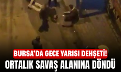 Bursa’da Gece Yarısı Dehşeti! Ortalık Savaş Alanına Döndü