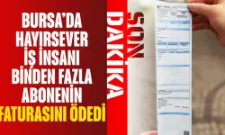 Bursa’da hayırsever iş insanı binden fazla abonenin faturasını ödedi