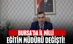 Bursa'da İl Milli Eğitim Müdürü Değişti!