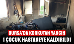 Bursa'da korkutan yangın! Bir çocuk hastaneye kaldırıldı