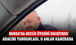 Bursa'da Meclis üyesini sıkıştırdı! Aracını yumrukladı, O anlar kamerada