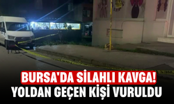 Bursa'da silahlı kavga! Yoldan geçen kişi vuruldu