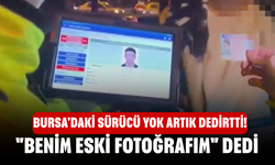 Bursa'daki sürücü yok artık dedirtti! "Benim eski fotoğrafım" dedi
