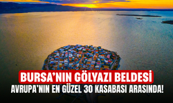 Bursa’nın Gölyazı Beldesi, Avrupa’nın En Güzel 30 Kasabası Arasında!