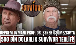 Deprem Uzmanı Prof. Dr. Şener Üşümezsoy’a 500 Bin Dolarlık Survivor Teklifi!