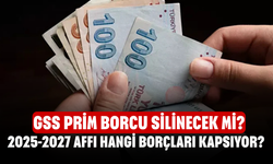GSS Prim Borcu Silinecek mi? 2025-2027 Affı Hangi Borçları Kapsıyor?