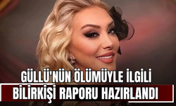 Güllü'nün ölümüyle ilgili bilirkişi raporu hazırlandı