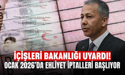 İçişleri Bakanlığı Uyardı! Ocak 2026’da Ehliyet İptalleri Başlıyor