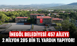 İnegöl Belediyesi 457 Aileye 2 Milyon 285 Bin TL Yardım Yapıyor!