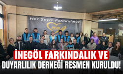 İnegöl Farkındalık ve Duyarlılık Derneği Resmen Kuruldu!