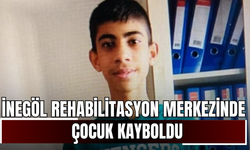İnegöl Rehabilitasyon Merkezinde Çocuk Kayboldu