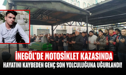 İnegöl’de motosiklet kazasında hayatını kaybeden genç son yolculuğuna uğurlandı!