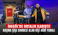 İnegöl’de ortalık karıştı! Başına şişe darbesi alan kişi ağır yaralı